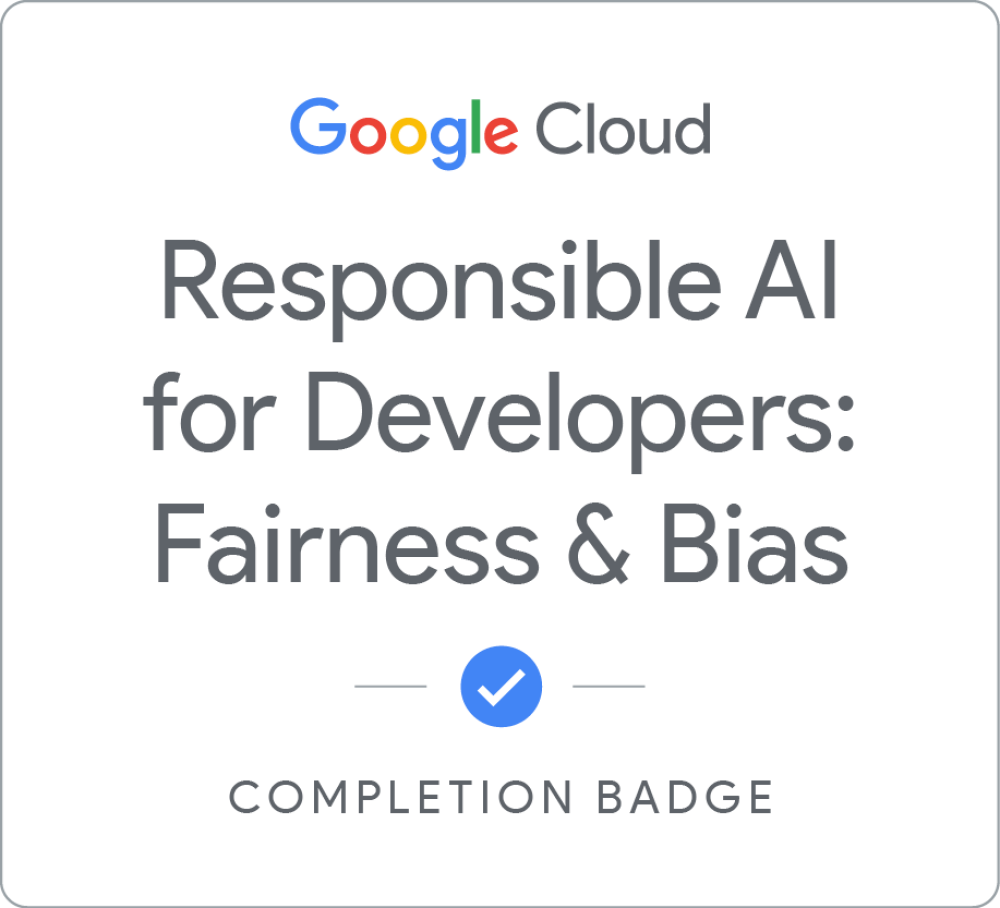 Responsible AI for Developers: Fairness & Bias